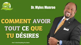 COMMENT AVOIR TOUT CE QUE TU DÉSIRES - DR  MYLES MUNROE