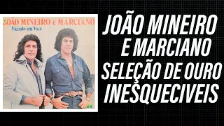 JOÃOMINEIRO & MARCIANO CANÇÕES INESQUECIVEIS COMPLETO