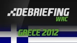 Debriefing WRC | Rallye de Grèce 2012