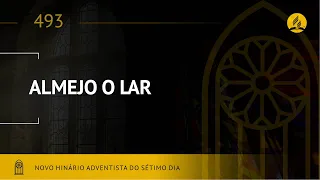 Novo Hinário Adventista • Hino 493 • Almejo o Lar • (Lyrics)