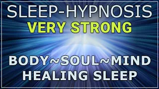Sleep Hypnosis ⚡ Very Strong ⚡ Body ~ Soul ~ Mind 😴 Healing Sleep