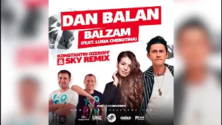 Dan Balan - Balzam (feat. Lusia Chebotina) (Dj Konstantin Ozeroff & Dj Sky Remix)
