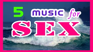 BEST MUSIC FOR SEX 05 SEA OF LOVE FOR SEX EROTIC MASSAGE SEXMUSIC BEDROOM TANTRIC CHILL