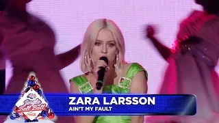 Zara Larsson - ‘Ain’t My Fault’  (Live at Capital’s Jingle Bell Ball 2018)