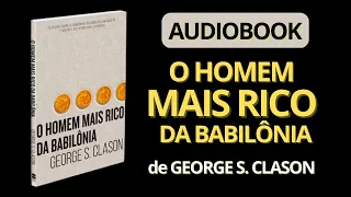 O Homem Mais Rico da Babilônia - Audiobook Completo | Leitura dos Ensinamentos de George S. Clason