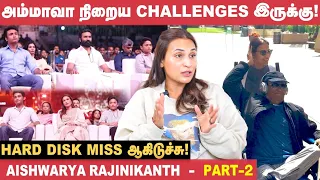 பசங்க தான் இதை ப்ளான் பண்ணாங்க! - Aishwarya Rajinikanth | Yatra | Linga | Part 02