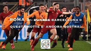 ROMA 3 Barcellona 0... questa notte è (ancora) nostra!