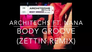 Architechs ft. Nana - Body Groove (Zettin Remix)