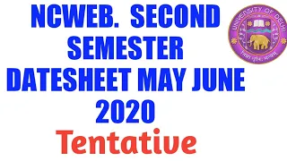 NCWEB DU SECOND SEMESTER DATESHEET MAY JUNE 2020 || NCWEB SECOND SEMESTER DATESHEET 2020