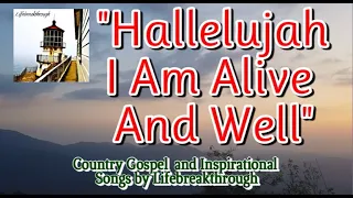 HALLELUJAH I AM ALIVE AND WELL Gospel Music by #lifebreakthrough