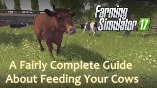 A Fairly Complete Guide About Feeding Your Cows - Farming Simulator 17