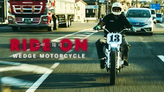 RIDE ON [Ep. 2]: WEDGE MOTORCYCLE