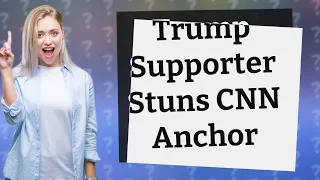 How did a Trump supporter leave a CNN anchor speechless?