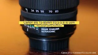 Canon EF-S 15-85mm f/3.5-5.6 IS USM Lens review with sample Video & Photos 24-136mm-equivalent lens