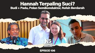 Hannah Terpaling Suci?, Budi + Padu, Pelan Semikonduktor, Rafah Berdarah