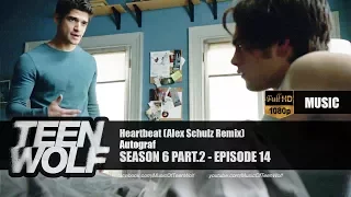 Autograf - Heartbeat (Alex Schulz Remix) | Teen Wolf 6x14 Music [HD]