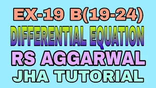 EX-19 B(19-24)|R.S AGGARWAL|DIFFERENTIAL EQUATION|JHA TUTORIAL