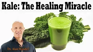 KALE:  The Healing Miracle Properties to a Long Healthy Life - Dr. Alan Mandell, DC