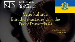 Vaba Akadeemia loeng 15.09.2023: Mihhail Lotman "Etüüdid mustades värvides, Dostojevski II"