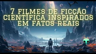 7 filmes de ficção científica inspirados em fatos reais