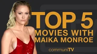 TOP 5: Maika Monroe Movies