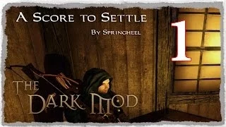 A Score To Settle! Part 1 | Blind Playthrough ~ The Dark Mod