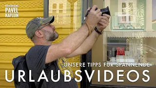 Unsere Tipps für spannende Urlaubsvideos