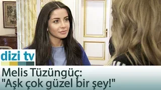Melis Tüzüngüç:"Aşk çok güzel bir şey!" - Dizi Tv 583. Bölüm