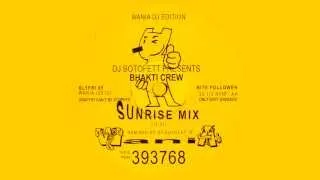 DJ Sotofett Presents Bhakti Crew - Sunrise Mix