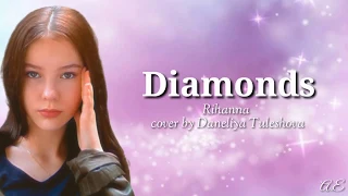 Diamonds - Rihanna cover by Daneliya Tuleshova(Lyric)