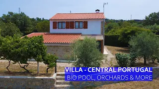 *REDUCED PRICE 270k*    VILLA IN CENTRAL PORTUGAL FOR SALE - HOMESTEAD, BIO POOL, POND, ORCHARDS