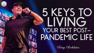 Tony Robbins Motivation 2023 - 5 KEYS TO LIVING YOUR BEST POST-PANDEMIC LIFE