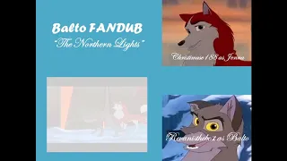 (FANDUB COLLAB) Balto - The Northern Lights (Feat. CrystalRoseHaven VA) (Me as Balto)