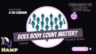 DOES BODY COUNT MATTER!? THE DOUBLE STANDARDS SET IN!