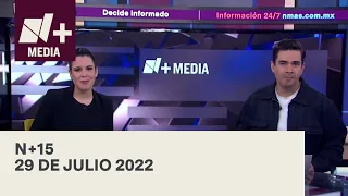 N+15 - Programa Completo: 29 de julio 2022