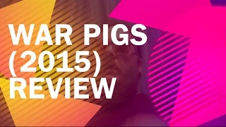 War Pigs (2015) Review