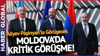 ALİYEV'İN DİPLOMATİK ZAFERİ | İlham Aliyev Paşinyan'la Moldova'da Görüşecek!