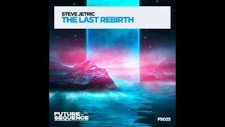 The Last Rebirth (Extended Mix) - Steve Jetric