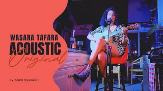 Clare Nyakujara- Wasara Tafara (Acoustic Original)
