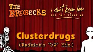 The Brobecks x iDKHOW - Clusterdrugs (Radbirb's "OG" Mix) [Produced By Smokey McPot Productions]
