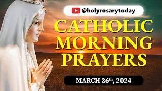 CATHOLIC MORNING PRAYERS TO START YOUR DAY 🙏 Tuesday, March 26, 2024 🙏 #holyrosarytoday