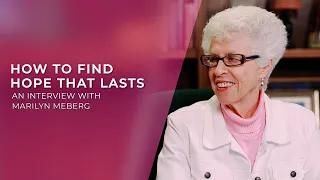 How to Find Hope that Lasts | Marilyn Meberg