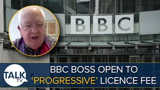 “This Is A Regressive Tax!” BBC Boss Tim Davie Says He Is Open To A ‘More Progressive' Licence Fee