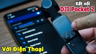 Cách kết nối DJI Pocket 2 với điện thoại | Dùng điện thoại làm Live view cho DJI Pocket 2