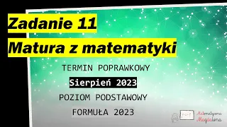 Zad. 11 SIERPIEŃ CKE 2023 - Matura poprawkowa z matematyki - Poziom podstawowy - Formuła 2023