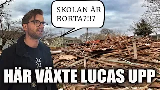 HÄR VÄXTE LUCAS UPP. (SKOLAN ÄR BORTA?!)