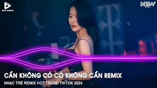 Tình Yêu Ai Bán Mà Mua Để Có Em Đây...Cần Không Có Có Không Cần Remix TikTok - Nhạc Trẻ Remix TikTok