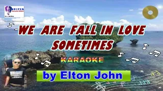 WE ARE FALL IN LOVE SOMETIMES karaoke by Elton John