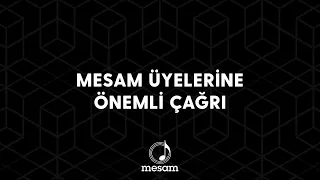 MESAM Üyelerine Önemli Çağrı