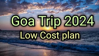 Goa Tour plan 2024 | goa trip cost | goa tour budget & tour guide | goa tour package | tourist place